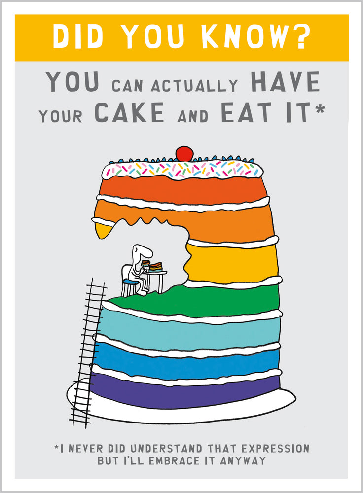 Have your cakeand eat it