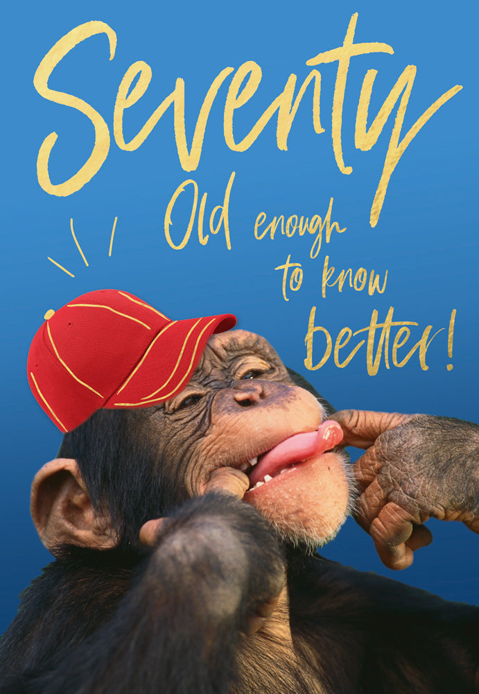 Seventy - Old enough to know better
