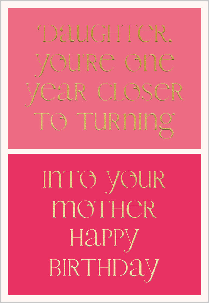 Daughter - Turning into your Mother