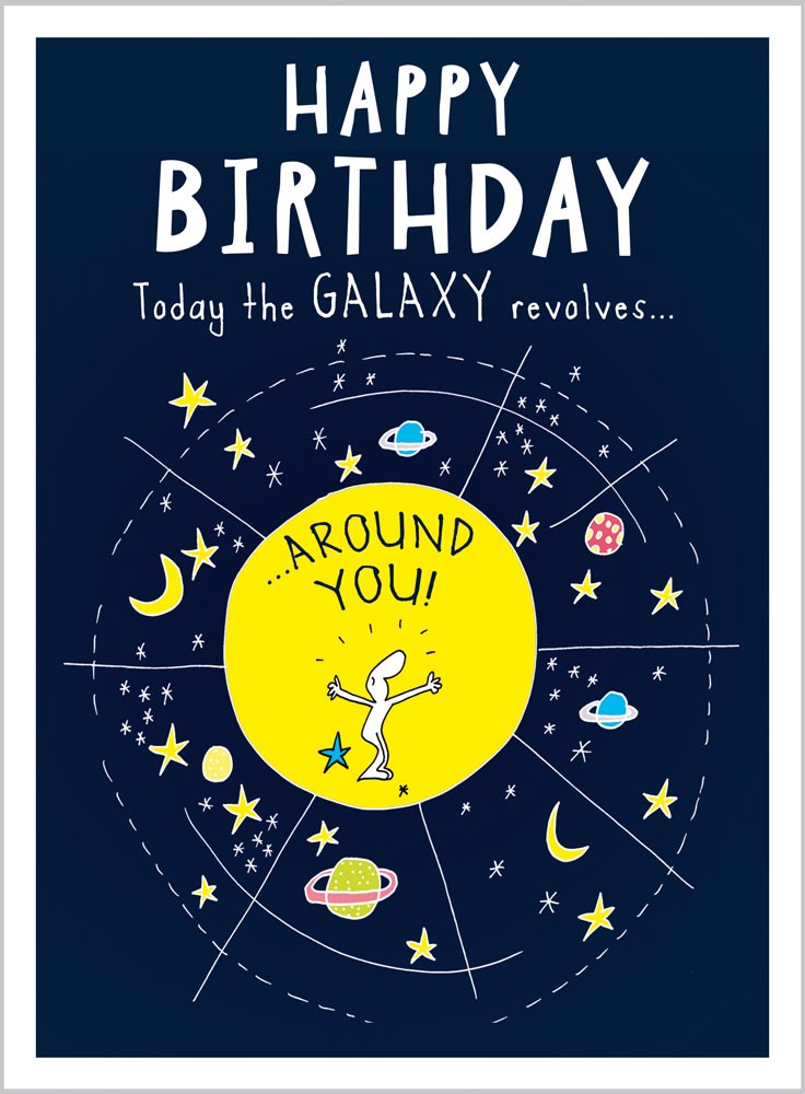 Today the galaxy revolves around you
